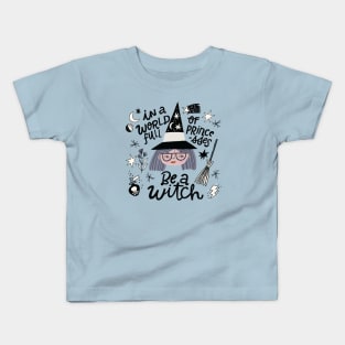 In A World full of Princesses Be a Witch Kids T-Shirt